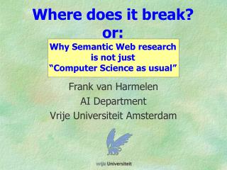 Where does it break? or: Why Semantic Web research is not just “Computer Science as usual”