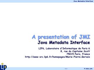 A presentation of JMI Java Metadata Interface LIP6, Laboratoire d'Informatique de Paris 6