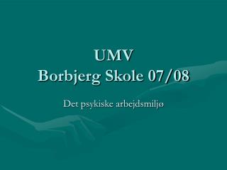 UMV Borbjerg Skole 07/08