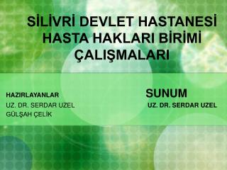 SİLİVRİ DEVLET HASTANESİ HASTA HAKLARI BİRİMİ ÇALIŞMALARI