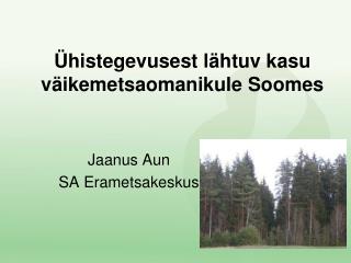 Ühistegevusest lähtuv kasu väikemetsaomanikule Soomes