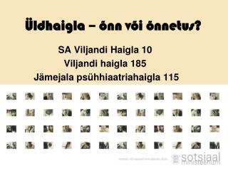 Üldhaigla – õnn või õnnetus?