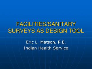 FACILITIES/SANITARY SURVEYS AS DESIGN TOOL