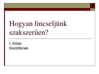 Hogyan lincseljünk szakszerűen?