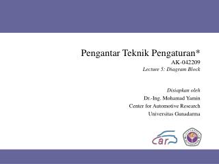 Pengantar Teknik Pengaturan* AK-042209 Lecture 5: Diagram Block