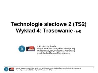 Technologie sieciowe 2 (TS2) Wykład 4: Trasowanie (2/4)
