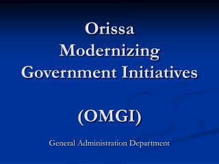 Orissa Modernizing Government Initiatives (OMGI)