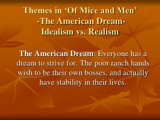Themes in ‘Of Mice and Men’ -The American Dream- Idealism vs. Realism