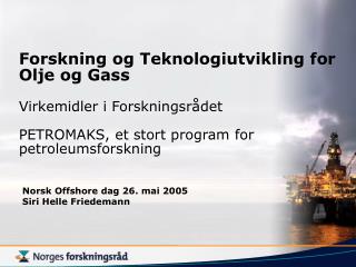 Norsk Offshore dag 26. mai 2005 Siri Helle Friedemann