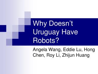 Why Doesn’t Uruguay Have Robots?