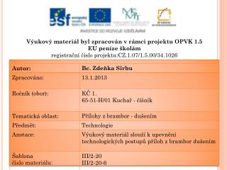 Výukový materiál byl zpracován v rámci projektu OPVK 1.5 EU peníze školám