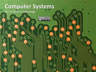 Computer Systems Part 3: Issues In Technology