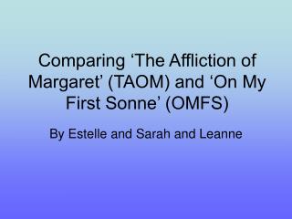 Comparing ‘The Affliction of Margaret’ (TAOM) and ‘On My First Sonne’ (OMFS)