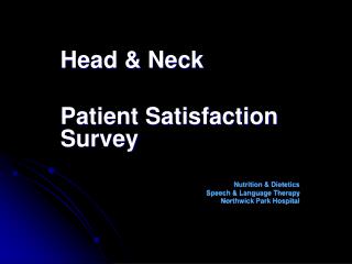 Head & Neck Patient Satisfaction Survey Nutrition & Dietetics Speech & Language Therapy