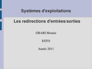 Systèmes d'exploitations Les redirections d'entrées/sorties