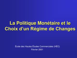 La Politique Monétaire et le Choix d’un Régime de Changes
