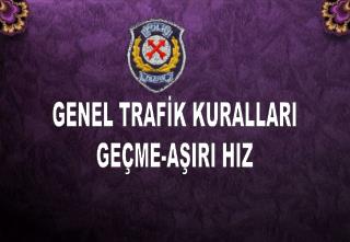 GENEL TRAFİK KURALLARI GEÇME-AŞIRI HIZ