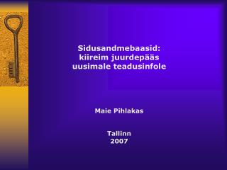 Sidusandmebaasid: kiireim juurdepääs uusimale teadusinfole Maie Pihlakas Tallinn 2007