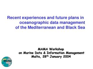 MAMA Workshop on Marine Data &amp; Information Management Malta, 28 th January 2004