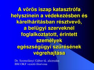 Dr. Szomolányi Gábor tű. alezredes BM OKF vezető főorvosa