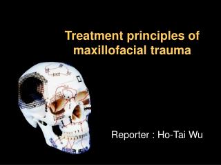 Treatment principles of maxillofacial trauma