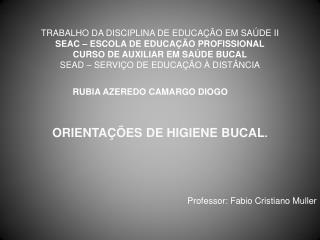 TRABALHO DA DISCIPLINA DE EDUCAÇÃO EM SAÚDE II SEAC – ESCOLA DE EDUCAÇÃO PROFISSIONAL