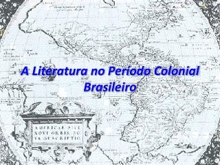 A Literatura no Período Colonial Brasileiro