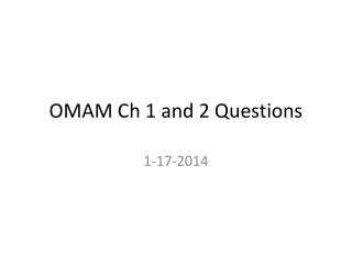 OMAM Ch 1 and 2 Questions