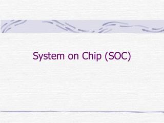 System on Chip (SOC)