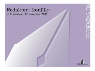 Redaktør i konflikt IJ, Fredrikstad, 17. november 2008