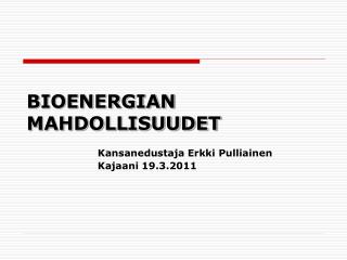 BIOENERGIAN MAHDOLLISUUDET