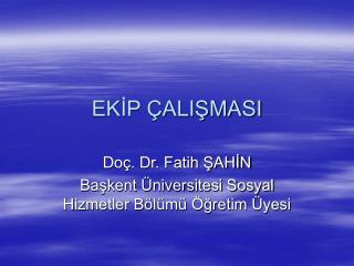 EKİP ÇALIŞMASI