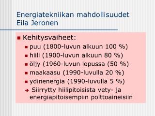 Energiatekniikan mahdollisuudet Eila Jeronen