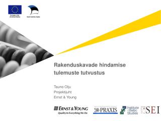 Rakenduskavade hindamise tulemuste tutvustus Tauno Olju Projektijuht Ernst &amp; Young