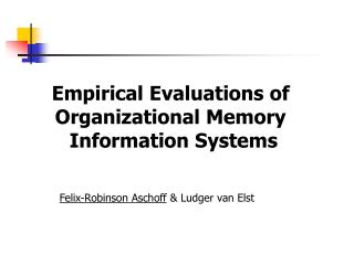 Empirical Evaluations of Organizational Memory Information Systems