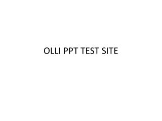 OLLI PPT TEST SITE