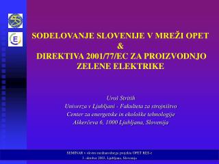 SODELOVANJE SLOVENIJE V MREŽI OPET &amp; DIREKTIVA 2001/77/EC ZA PROIZVODNJO ZELENE ELEKTRIKE