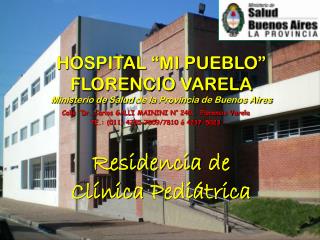 Calle “Dr. Carlos GALLI MAININI N° 240, Florencio Varela TE.: (011) 4255-7809/7810 ó 4237-5023