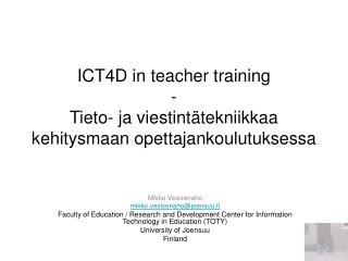 ICT4D in teacher training - Tieto- ja viestintätekniikkaa kehitysmaan opettajankoulutuksessa