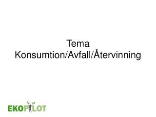 Tema Konsumtion/Avfall/Återvinning