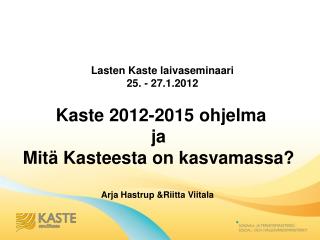 Lasten Kaste laivaseminaari 25. - 27.1.2012