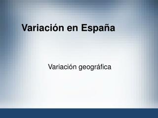 Variación en España