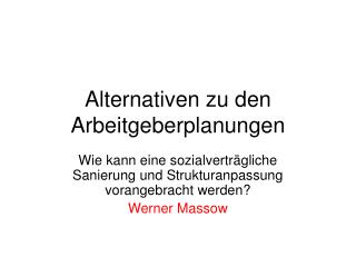 Alternativen zu den Arbeitgeberplanungen