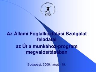 Az Állami Foglalkoztatási Szolgálat feladatai az Út a munkához-program megvalósításában