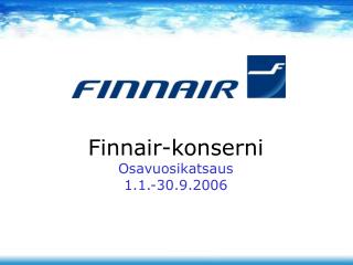 Finnair-konserni Osavuosikatsaus 1.1.-30.9.2006