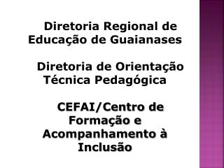 Diretoria Regional de Educação de Guaianases Diretoria de Orientação Técnica Pedagógica