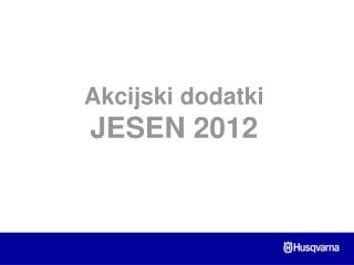 Akcijski dodatki JESEN 2012