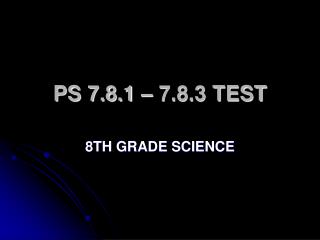 PS 7.8.1 – 7.8.3 TEST