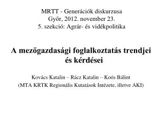 MRTT - Generációk diskurzusa Győr, 2012. november 23. 5. szekció: Agrár- és vidékpolitika