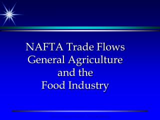 NAFTA Trade Flows General Agriculture and the Food Industry